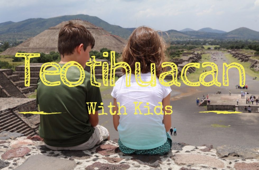 teotihuacan with kids